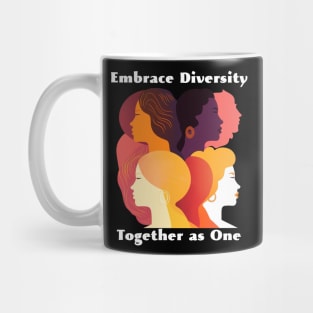 Embrace Diversity, Together As One Mug